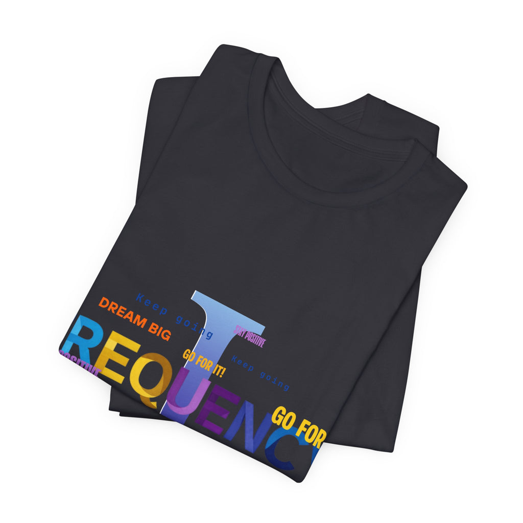 Frequency I Graphic Tee — Inspirational Dream Big Motivational T-Shirt