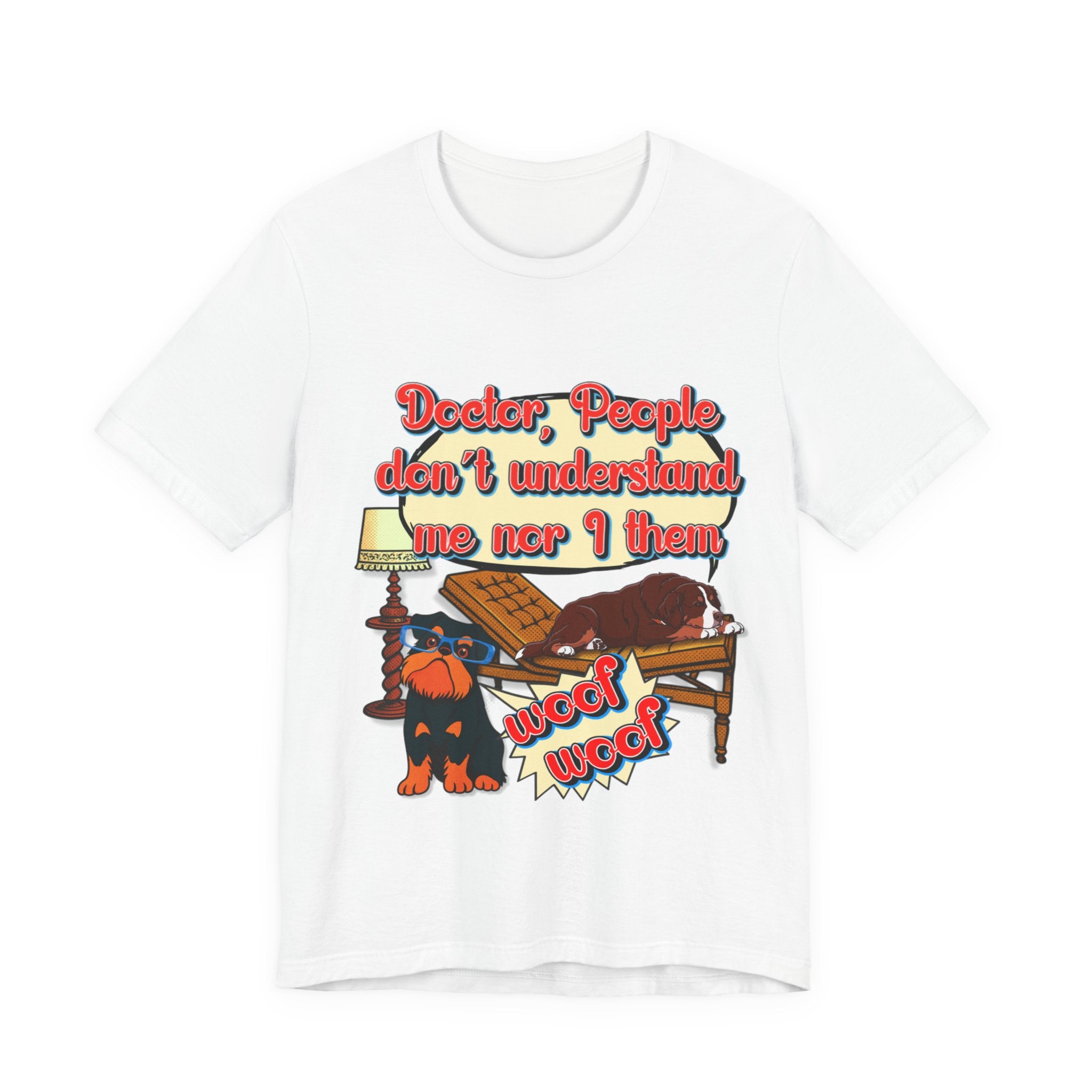 Funny Dachshund T-Shirt — "Doctor, People Don’t Understand Me Nor I Them" Wiener Dog Tee