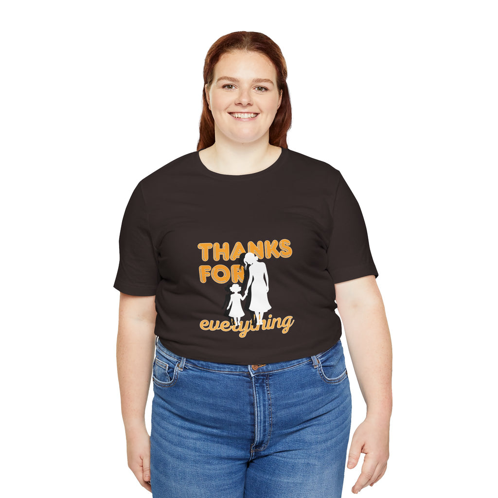 Thanks For Everything T-Shirt — Thank You Dad/Parent Appreciation Tee