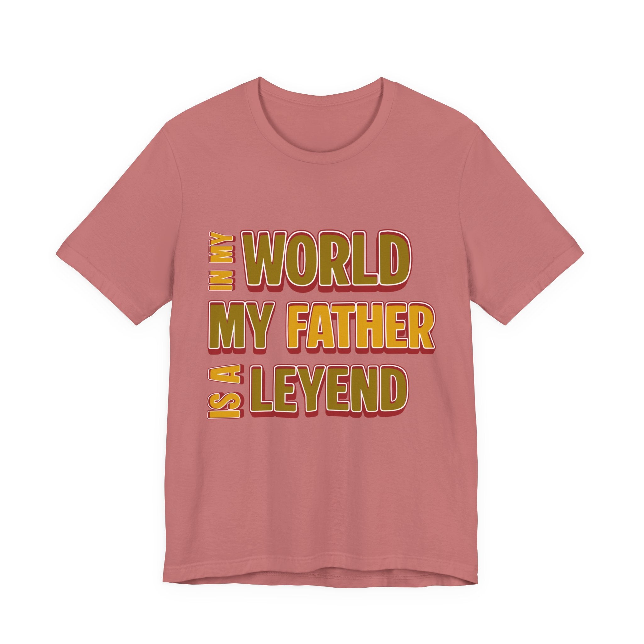 Legendary Father T‑Shirt — "In My World My Father Is A Leyend" Graphic Tee for Dad, Father’s Day Gift