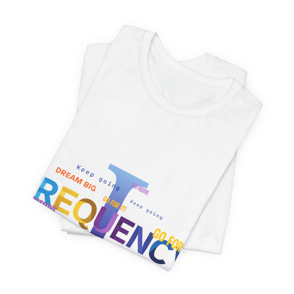 Frequency I Graphic Tee — Inspirational Dream Big Motivational T-Shirt