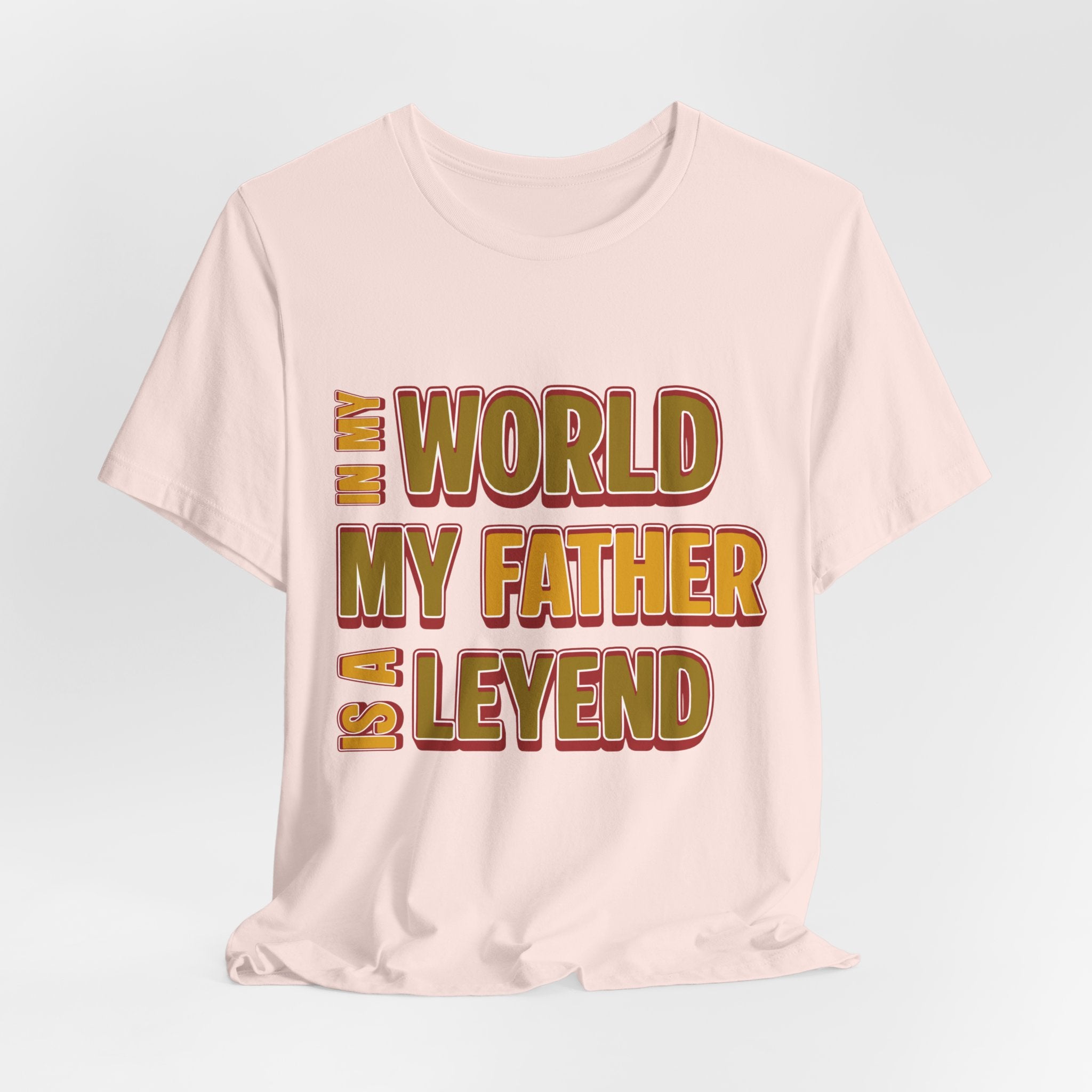 Legendary Father T‑Shirt — "In My World My Father Is A Leyend" Graphic Tee for Dad, Father’s Day Gift