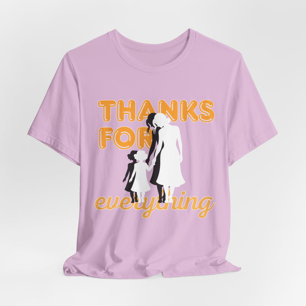 Thanks For Everything T-Shirt — Thank You Dad/Parent Appreciation Tee