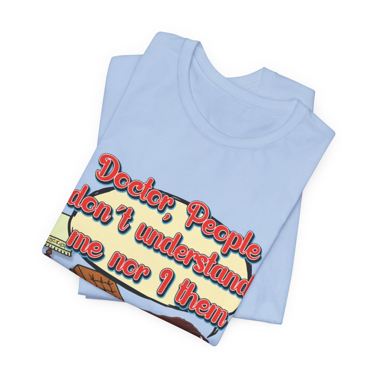 Funny Dachshund T-Shirt — "Doctor, People Don’t Understand Me Nor I Them" Wiener Dog Tee