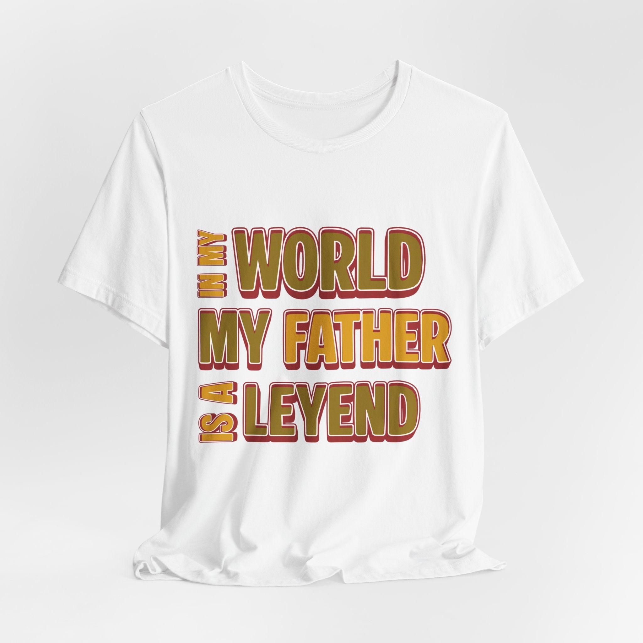 Legendary Father T‑Shirt — "In My World My Father Is A Leyend" Graphic Tee for Dad, Father’s Day Gift