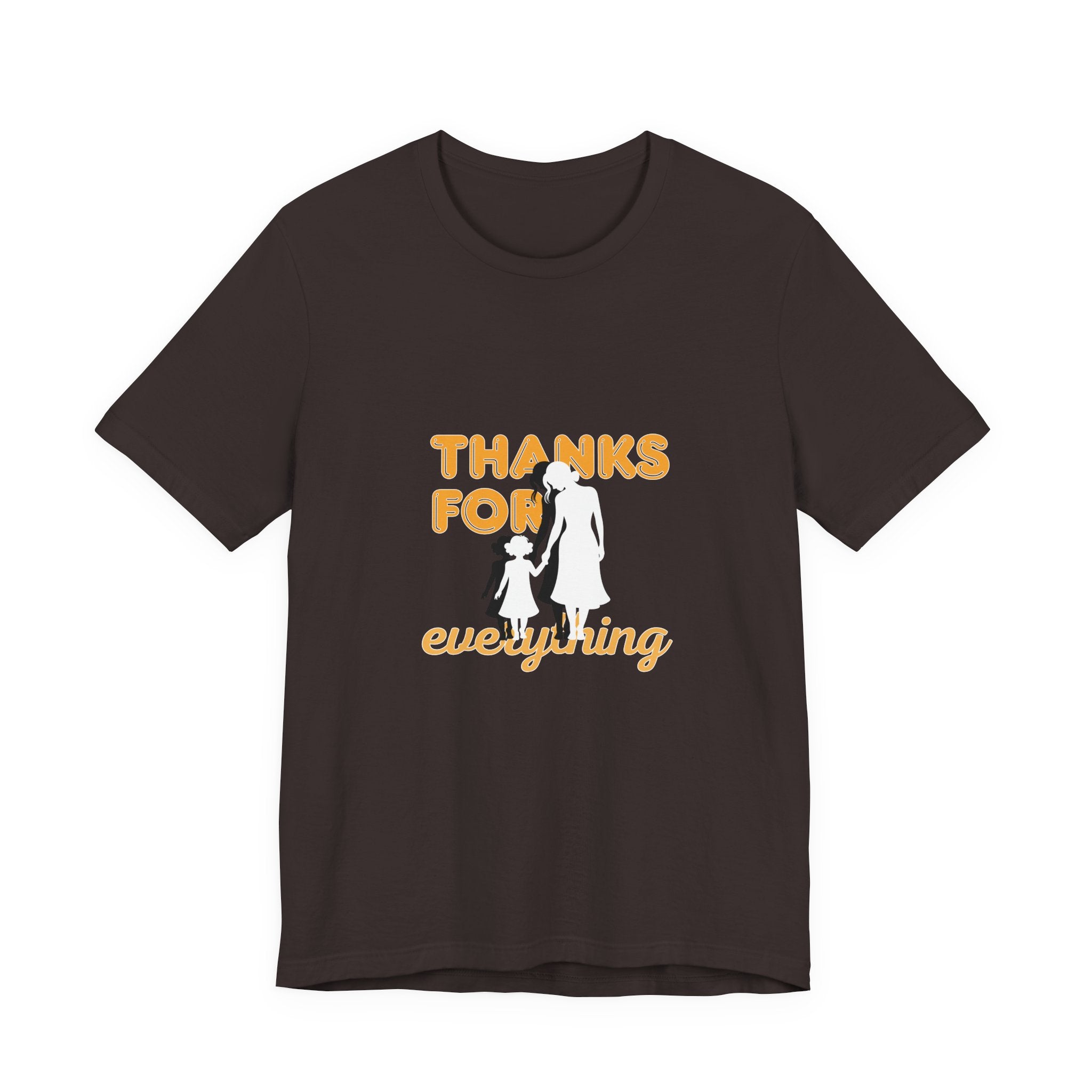 Thanks For Everything T-Shirt — Thank You Dad/Parent Appreciation Tee