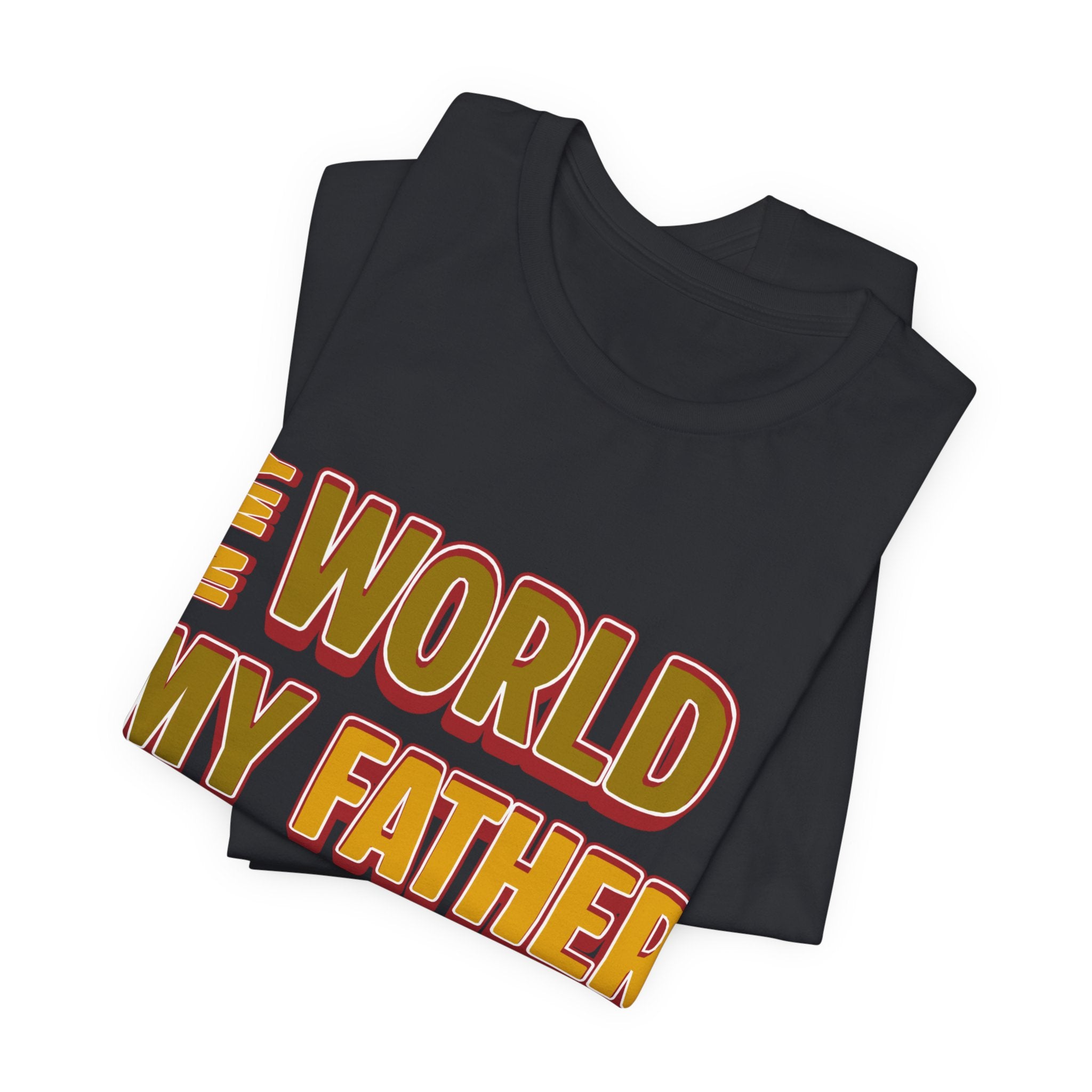 Legendary Father T‑Shirt — "In My World My Father Is A Leyend" Graphic Tee for Dad, Father’s Day Gift