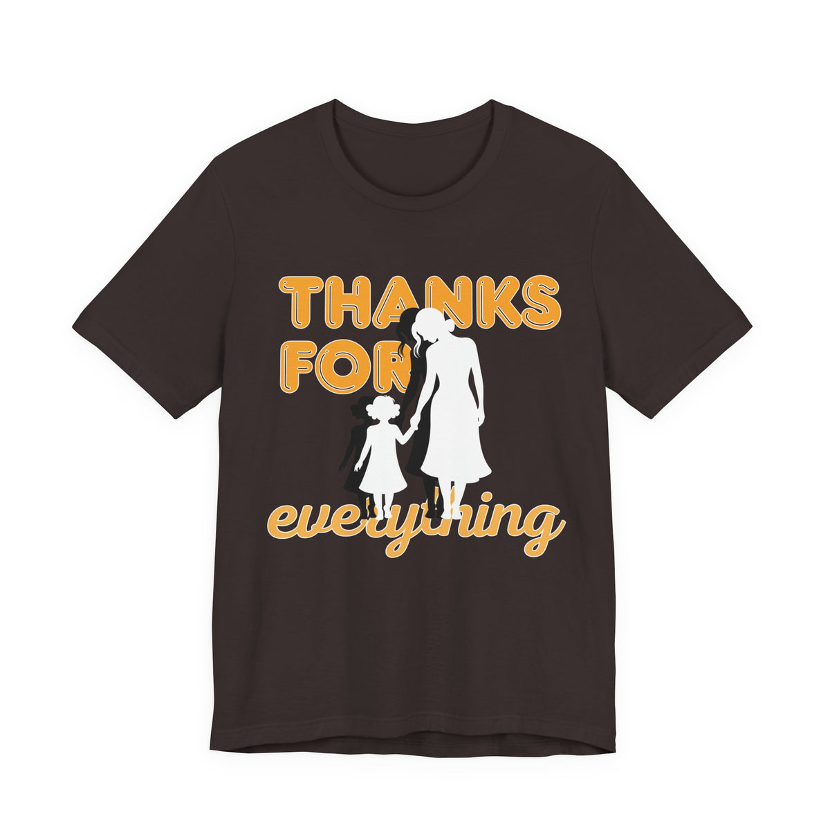 Thanks For Everything T-Shirt — Thank You Dad/Parent Appreciation Tee