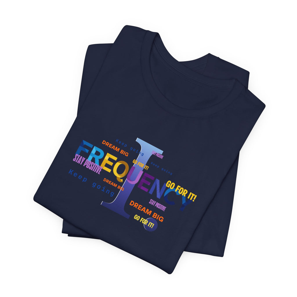 Frequency Graphic Tee — Inspirational Vibes, Repeated Typography Design
