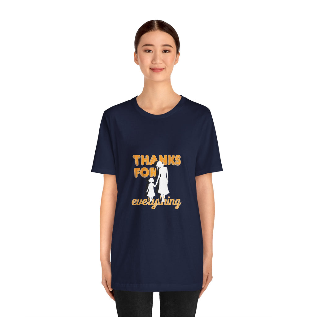 Thanks For Everything T-Shirt — Thank You Dad/Parent Appreciation Tee