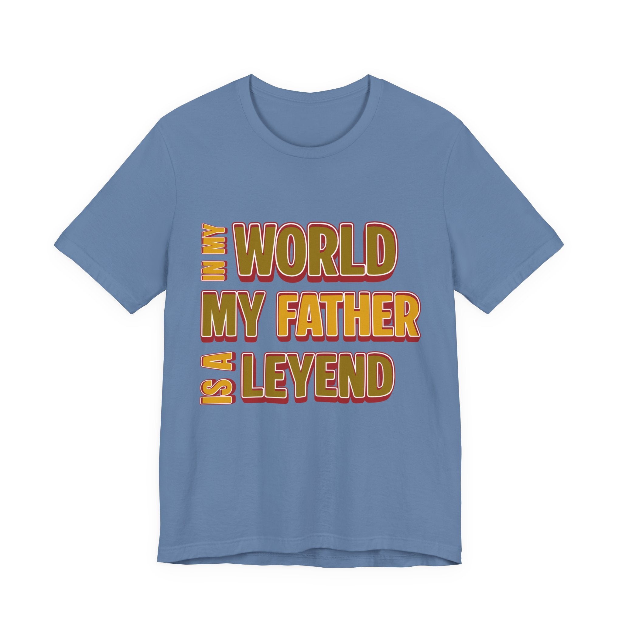 Legendary Father T‑Shirt — "In My World My Father Is A Leyend" Graphic Tee for Dad, Father’s Day Gift
