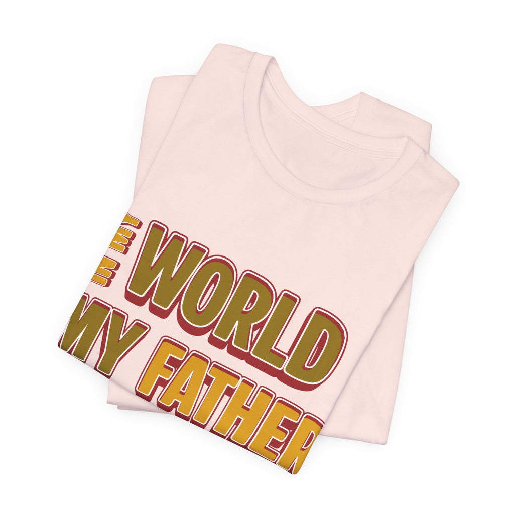 Legendary Father T‑Shirt — "In My World My Father Is A Leyend" Graphic Tee for Dad, Father’s Day Gift