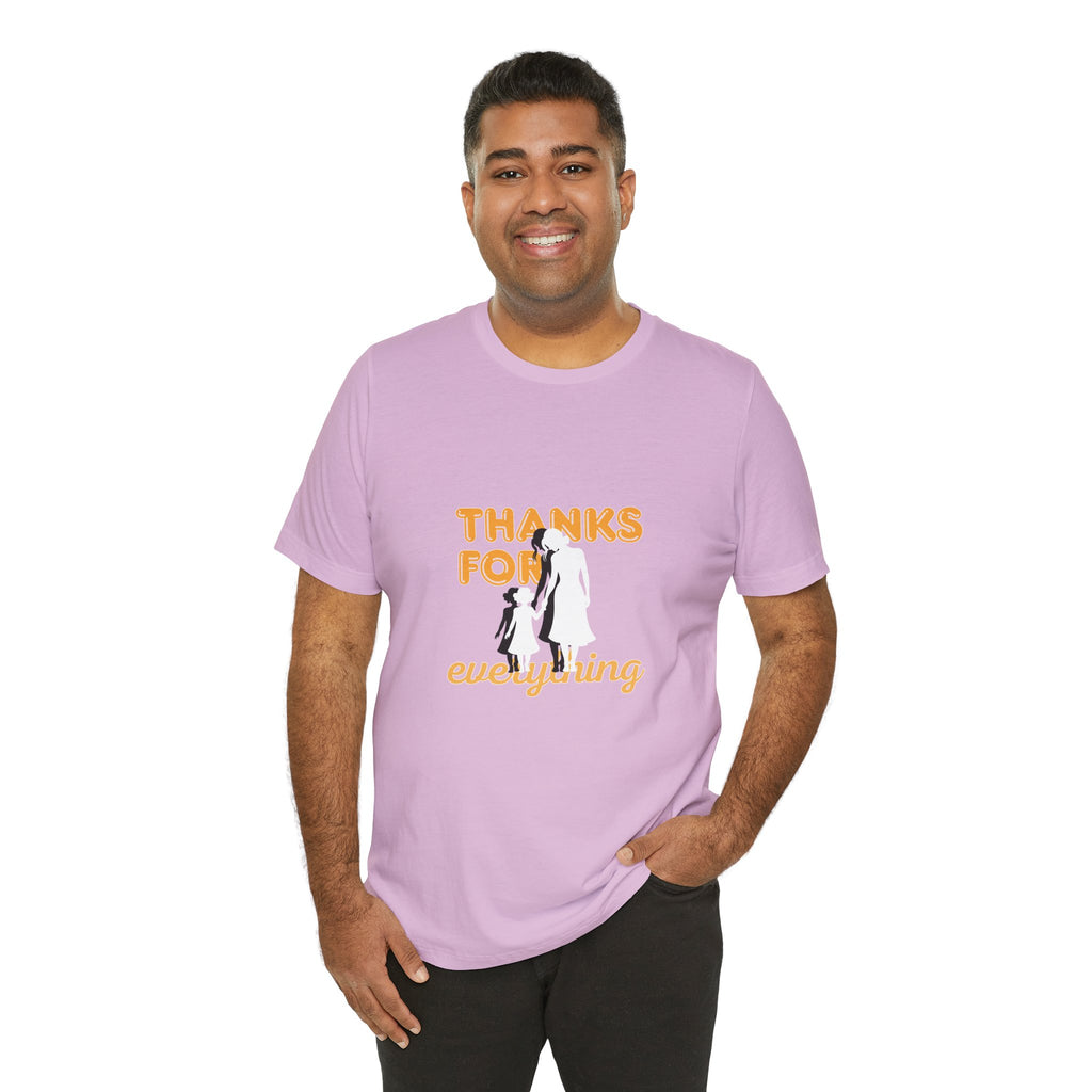 Thanks For Everything T-Shirt — Thank You Dad/Parent Appreciation Tee