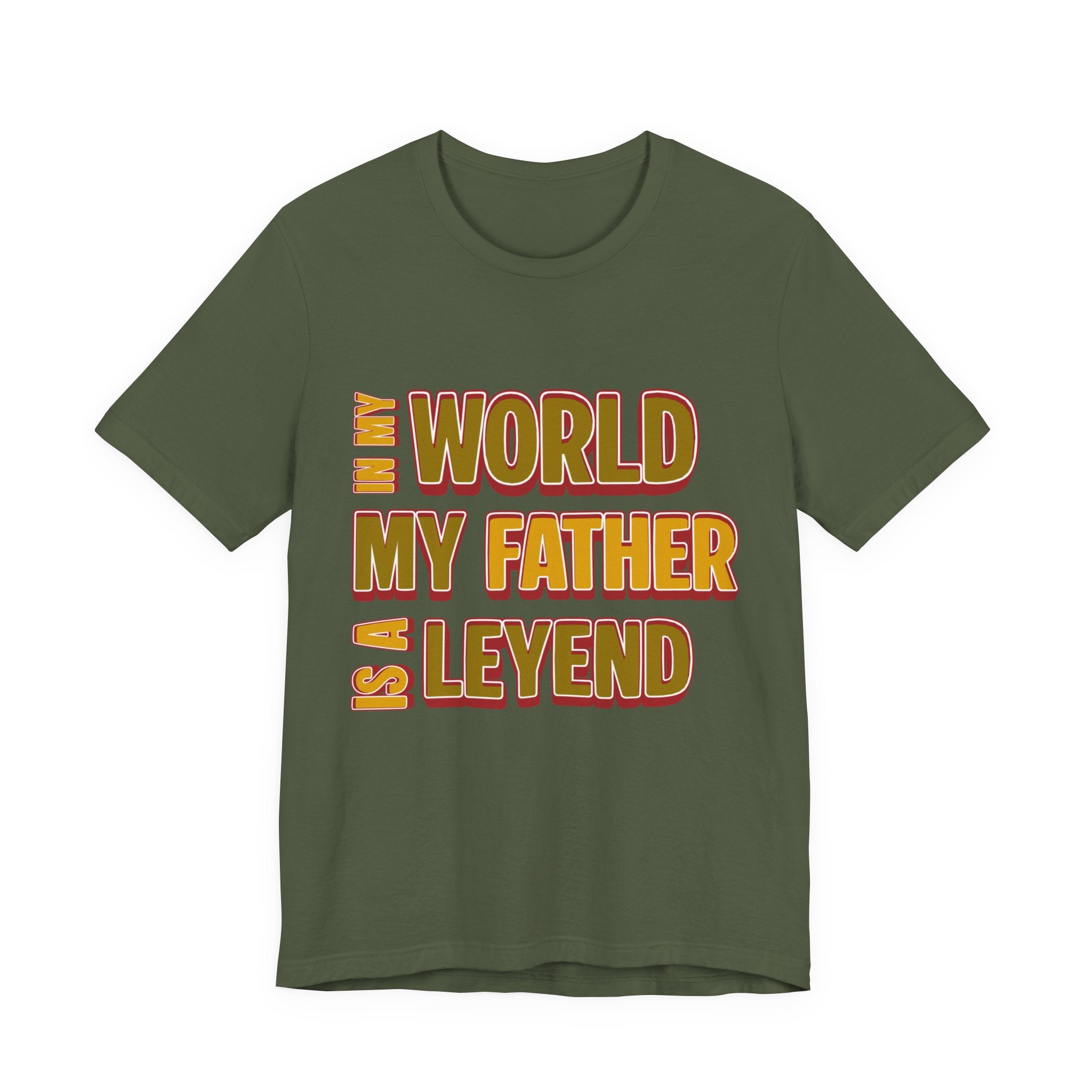 Legendary Father T‑Shirt — "In My World My Father Is A Leyend" Graphic Tee for Dad, Father’s Day Gift