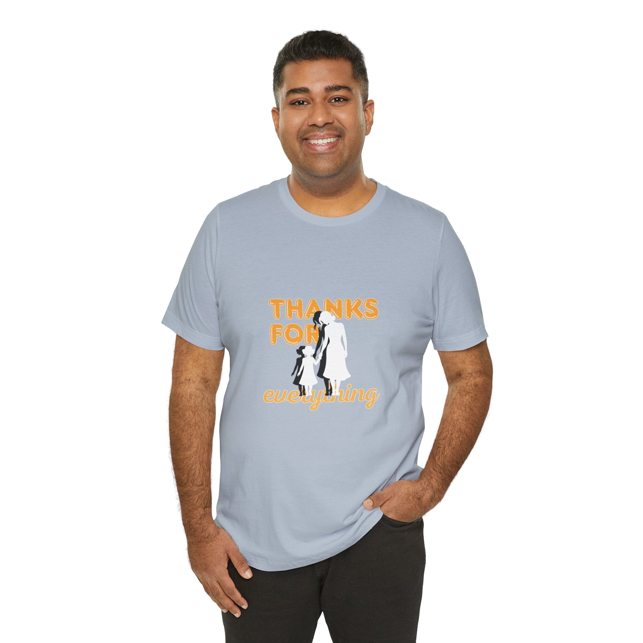 Thanks For Everything T-Shirt — Thank You Dad/Parent Appreciation Tee