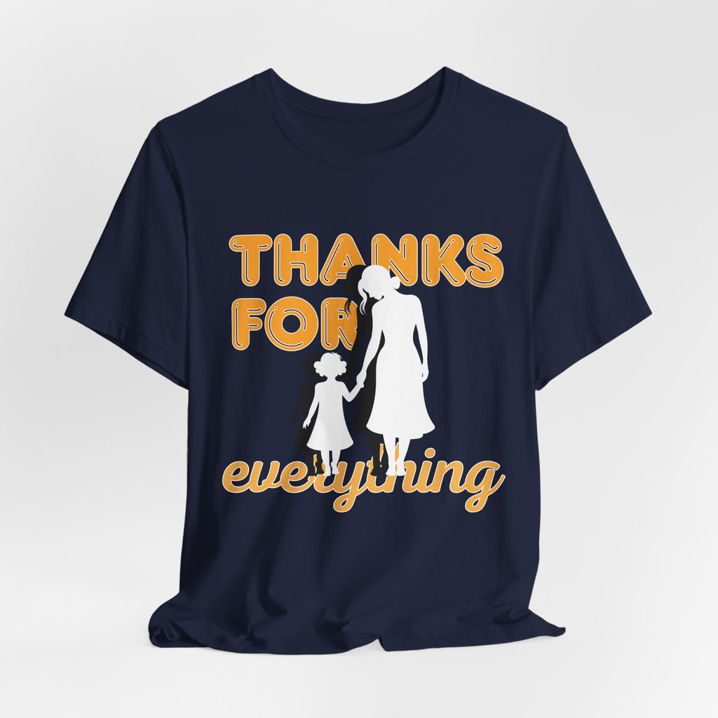 Thanks For Everything T-Shirt — Thank You Dad/Parent Appreciation Tee