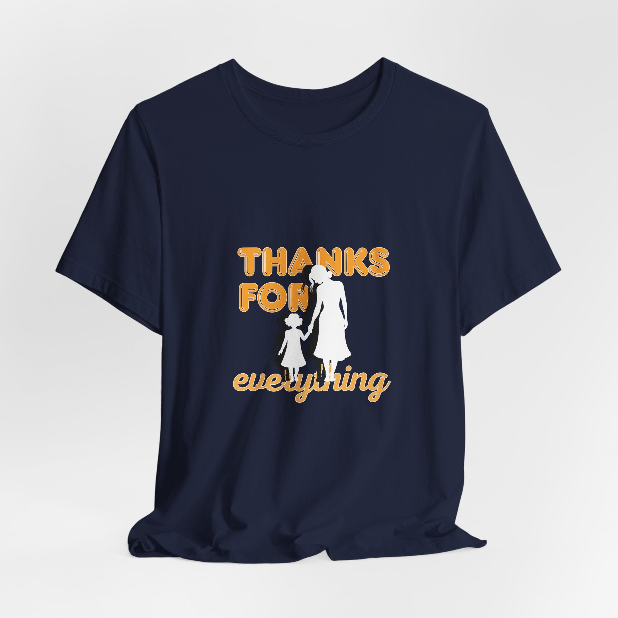Thanks For Everything T-Shirt — Thank You Dad/Parent Appreciation Tee