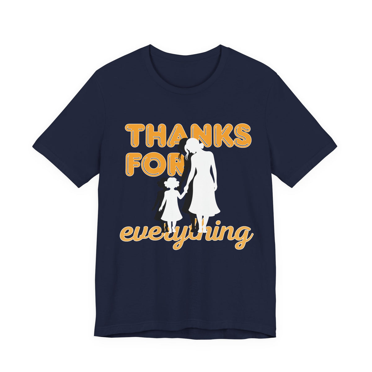 Thanks For Everything T-Shirt — Thank You Dad/Parent Appreciation Tee