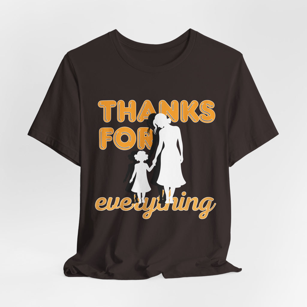 Thanks For Everything T-Shirt — Thank You Dad/Parent Appreciation Tee