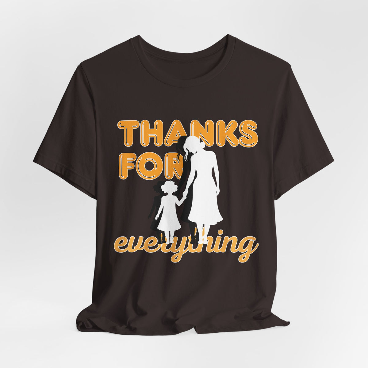 Thanks For Everything T-Shirt — Thank You Dad/Parent Appreciation Tee
