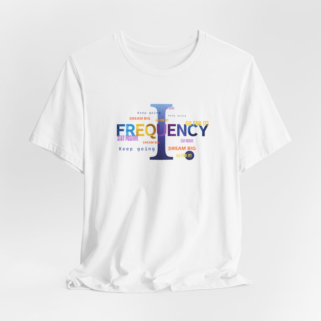 Frequency Graphic Tee — Inspirational Vibes, Repeated Typography Design