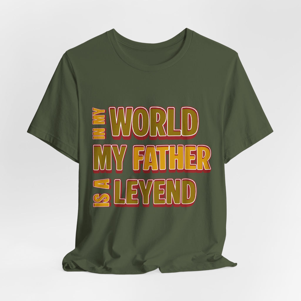 Legendary Father T‑Shirt — "In My World My Father Is A Leyend" Graphic Tee for Dad, Father’s Day Gift