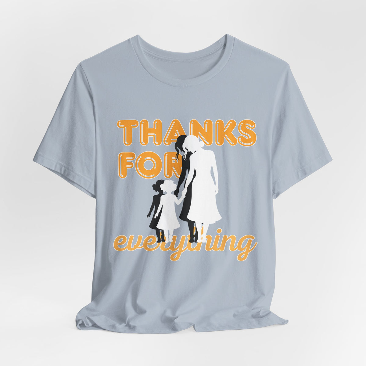Thanks For Everything T-Shirt — Thank You Dad/Parent Appreciation Tee