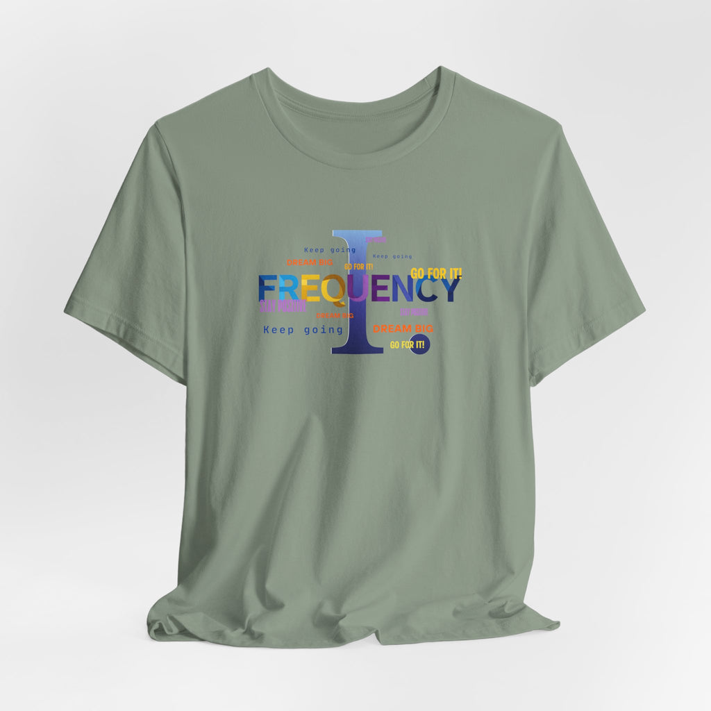 Frequency Graphic Tee — Inspirational Vibes, Repeated Typography Design