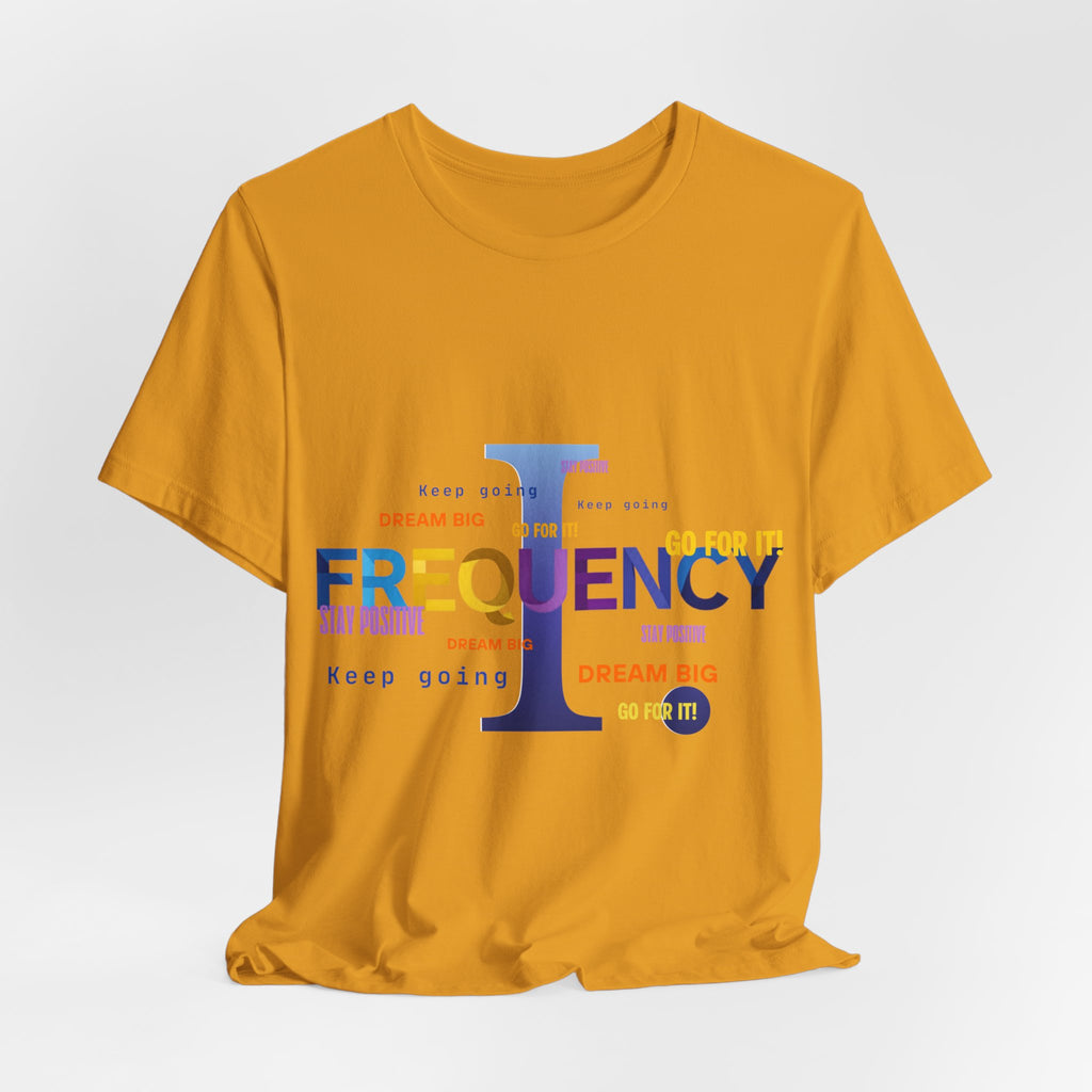 Frequency I Graphic Tee — Inspirational Dream Big Motivational T-Shirt
