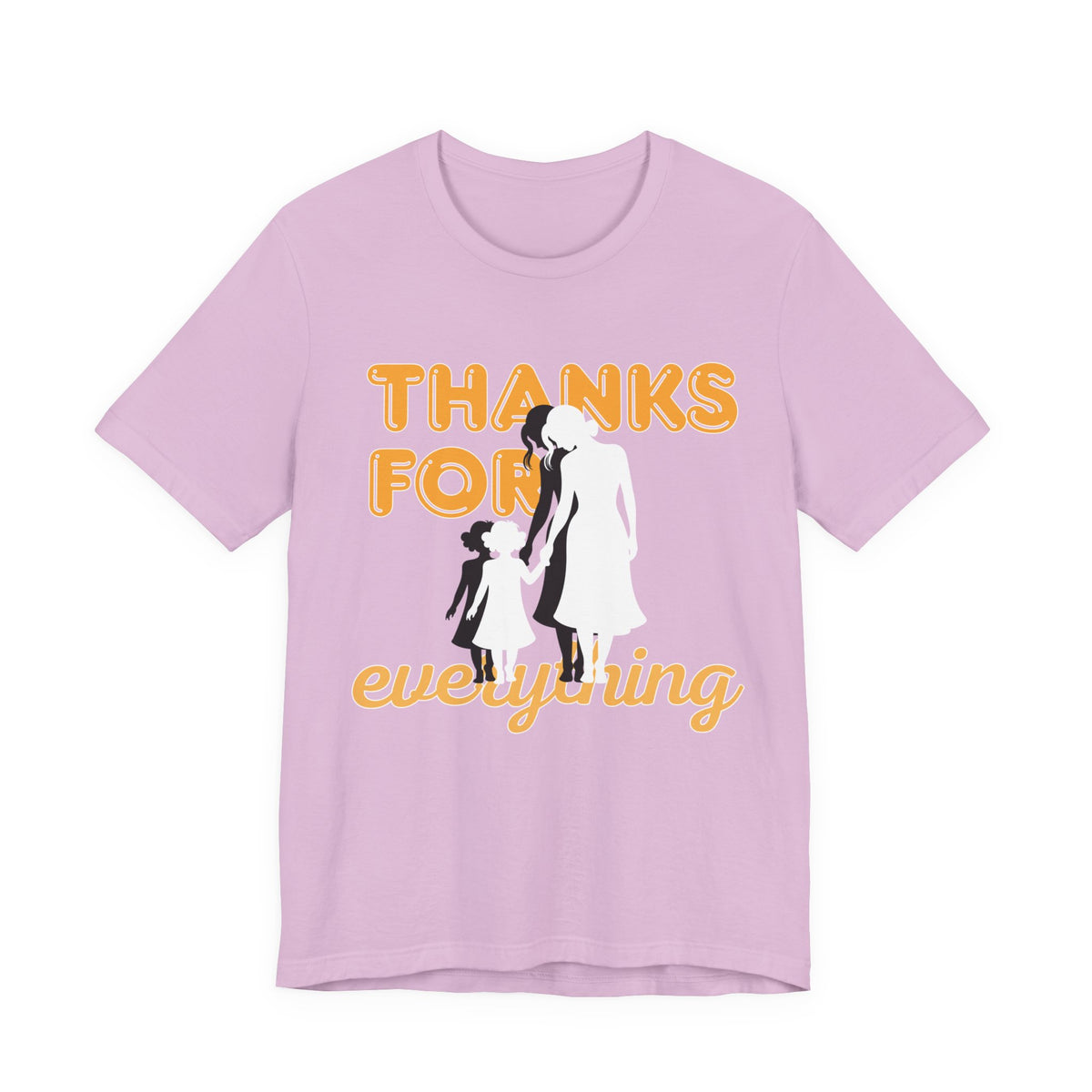Thanks For Everything T-Shirt — Thank You Dad/Parent Appreciation Tee