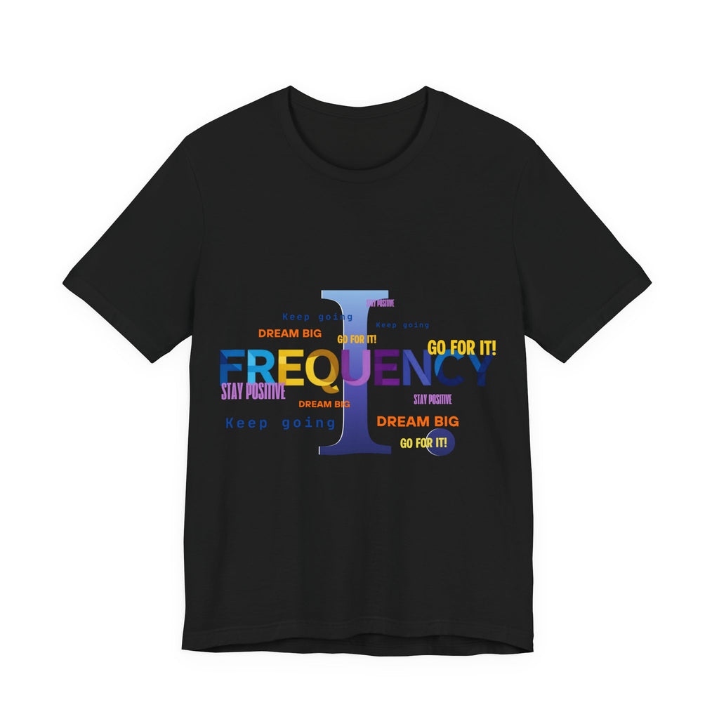 Frequency I Graphic Tee — Inspirational Dream Big Motivational T-Shirt