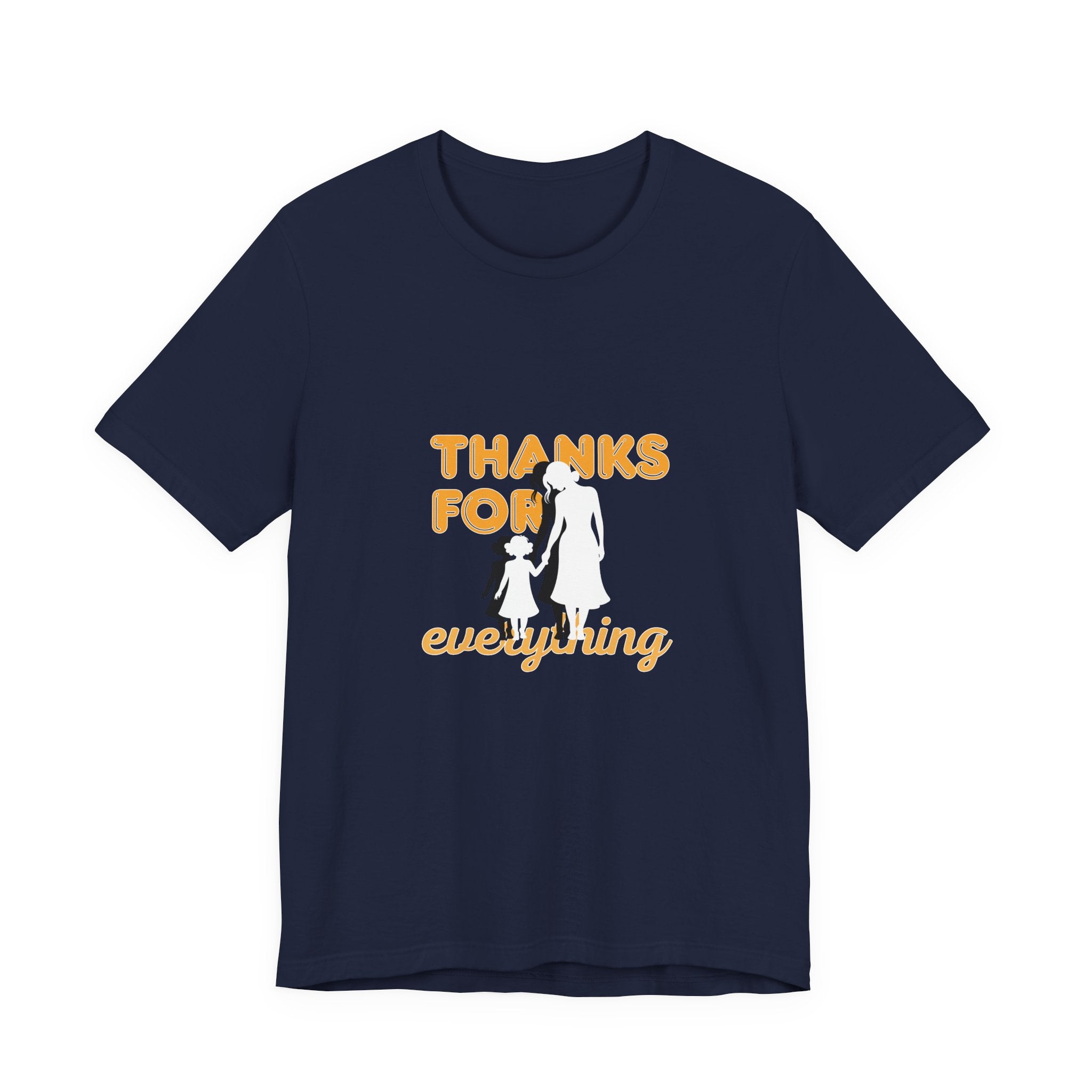 Thanks For Everything T-Shirt — Thank You Dad/Parent Appreciation Tee