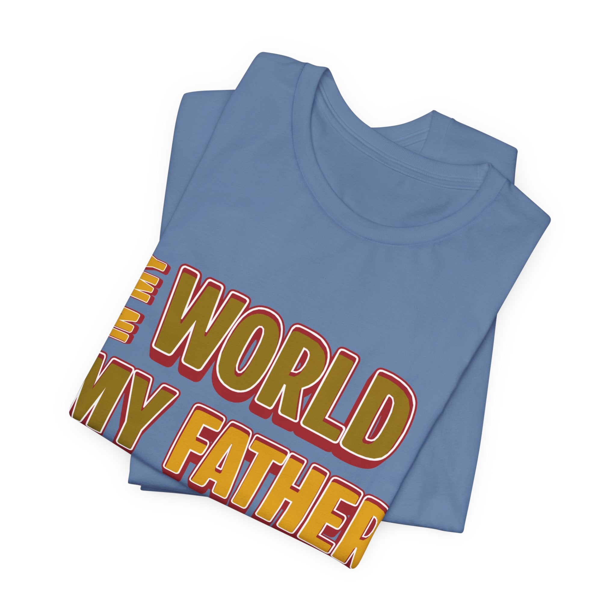 Legendary Father T‑Shirt — "In My World My Father Is A Leyend" Graphic Tee for Dad, Father’s Day Gift