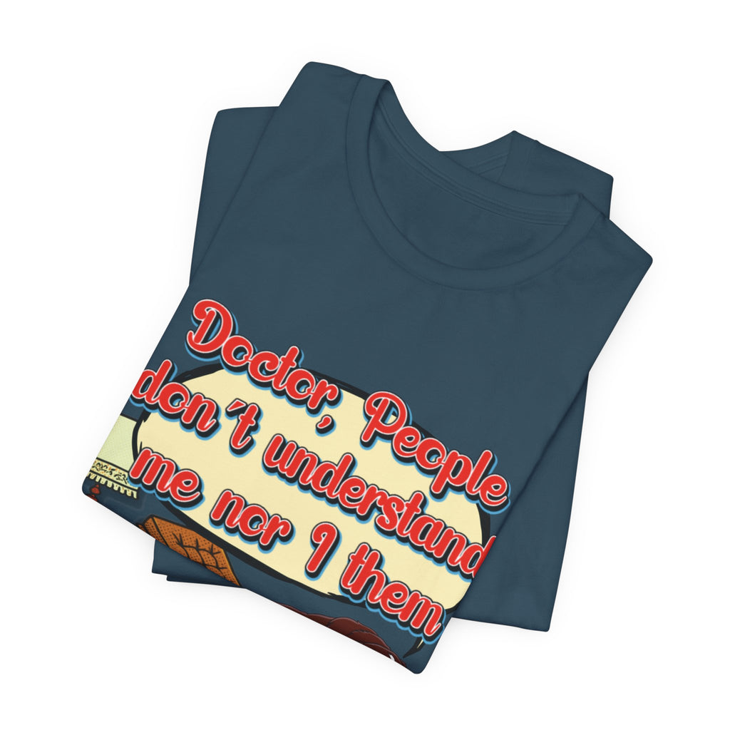 Funny Dachshund T-Shirt — "Doctor, People Don’t Understand Me Nor I Them" Wiener Dog Tee