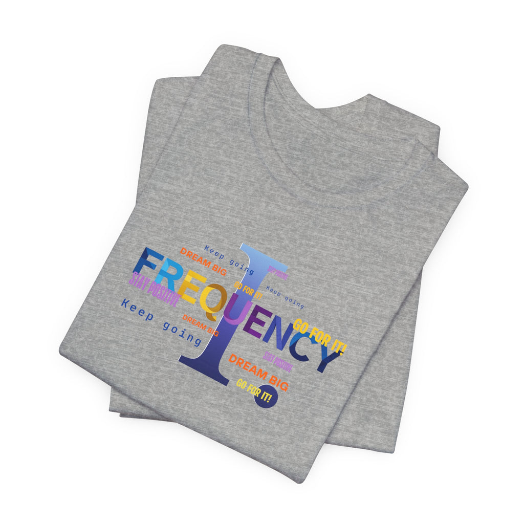 Frequency Graphic Tee — Inspirational Vibes, Repeated Typography Design