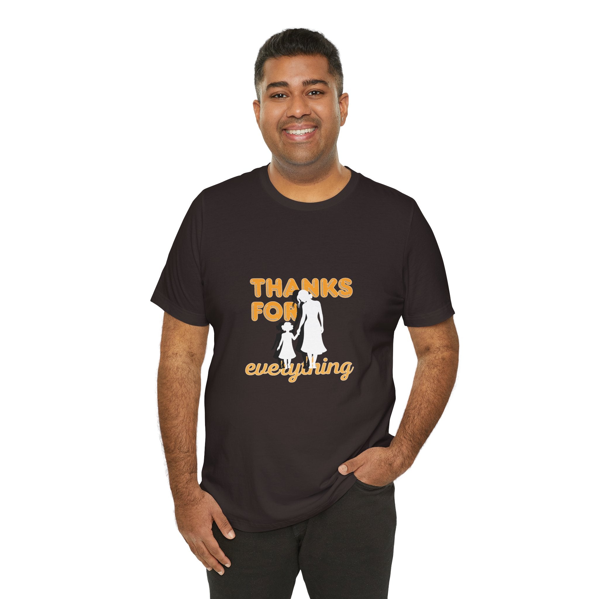 Thanks For Everything T-Shirt — Thank You Dad/Parent Appreciation Tee