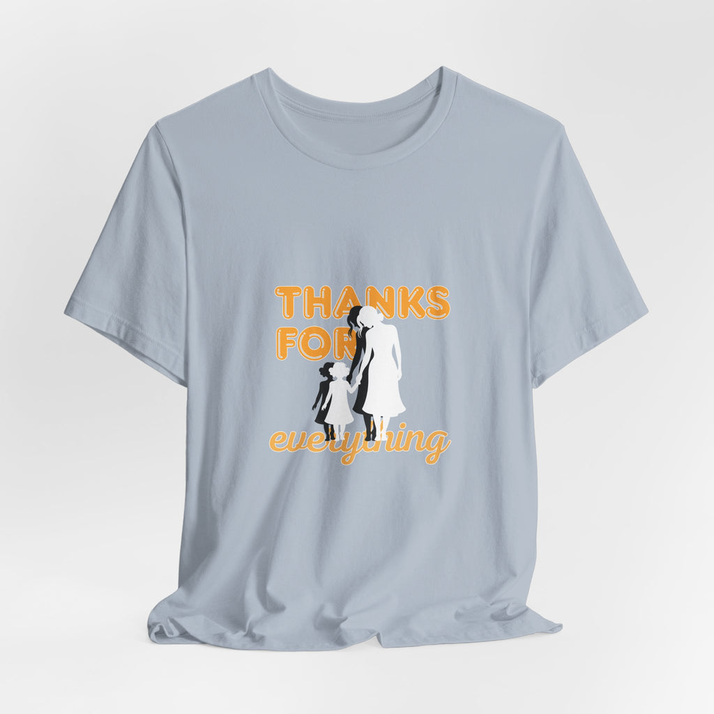 Thanks For Everything T-Shirt — Thank You Dad/Parent Appreciation Tee