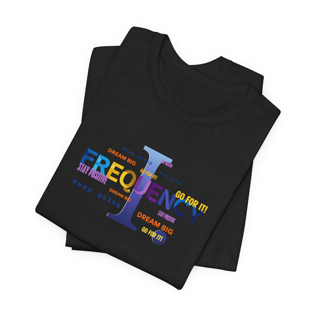 Frequency Graphic Tee — Inspirational Vibes, Repeated Typography Design