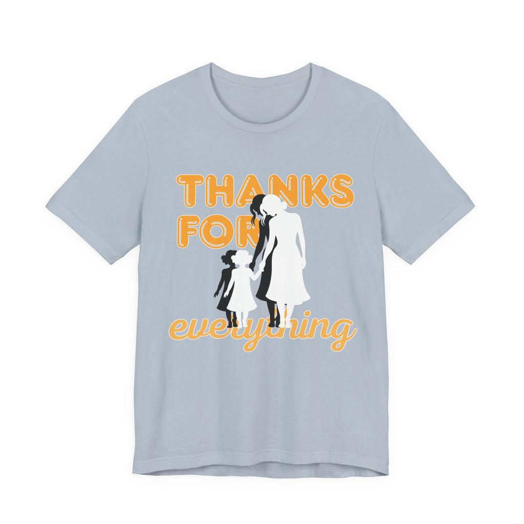 Thanks For Everything T-Shirt — Thank You Dad/Parent Appreciation Tee