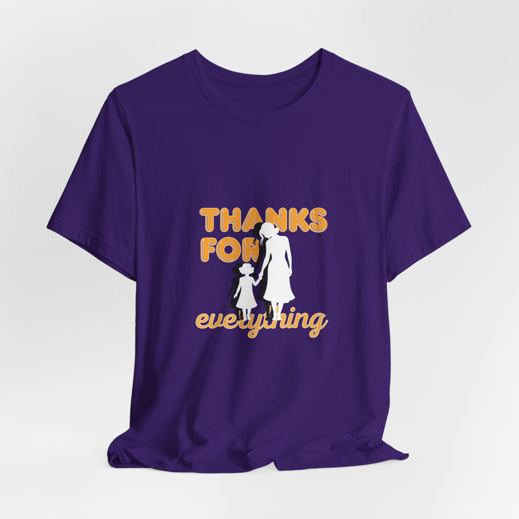 Thanks For Everything T-Shirt — Thank You Dad/Parent Appreciation Tee