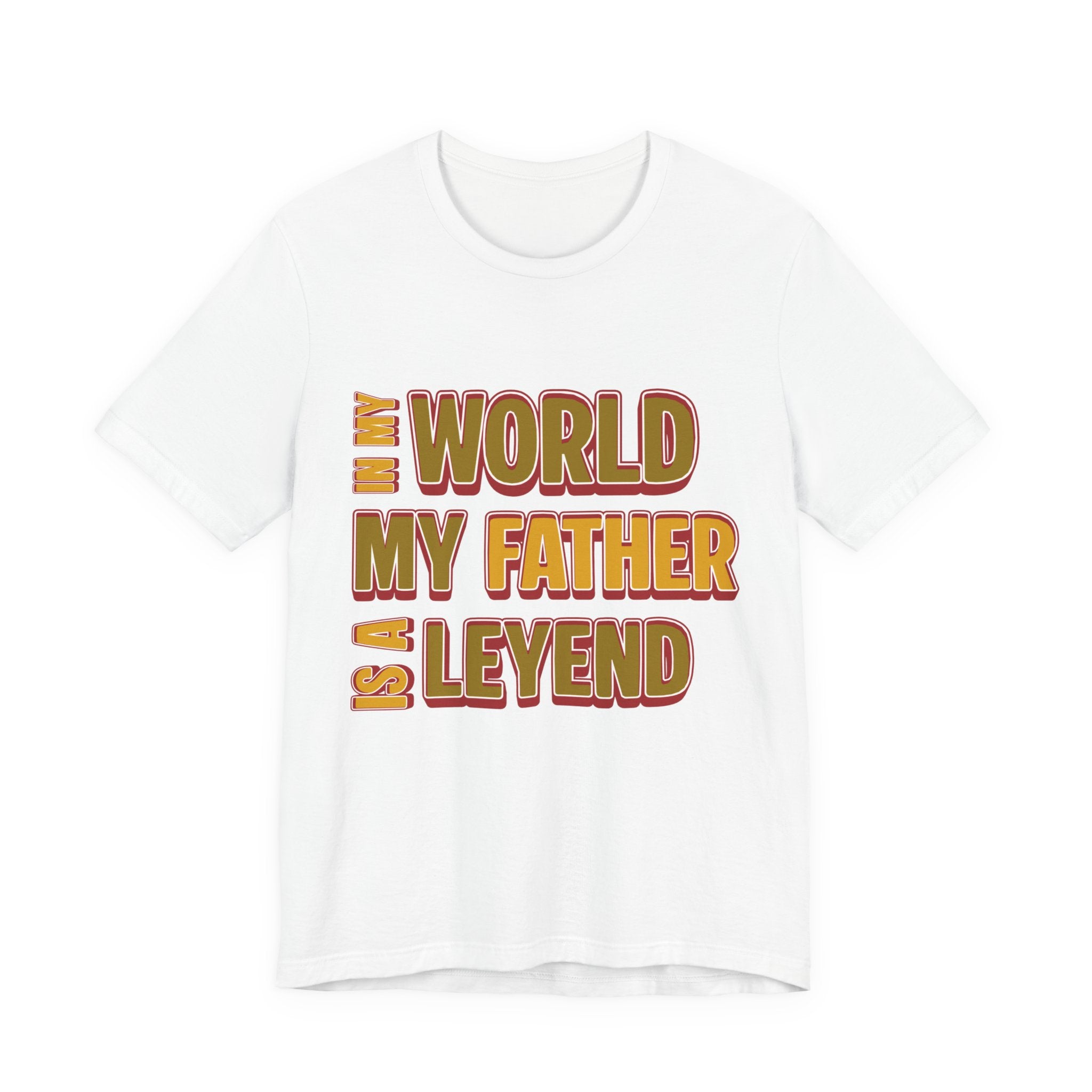 Legendary Father T‑Shirt — "In My World My Father Is A Leyend" Graphic Tee for Dad, Father’s Day Gift