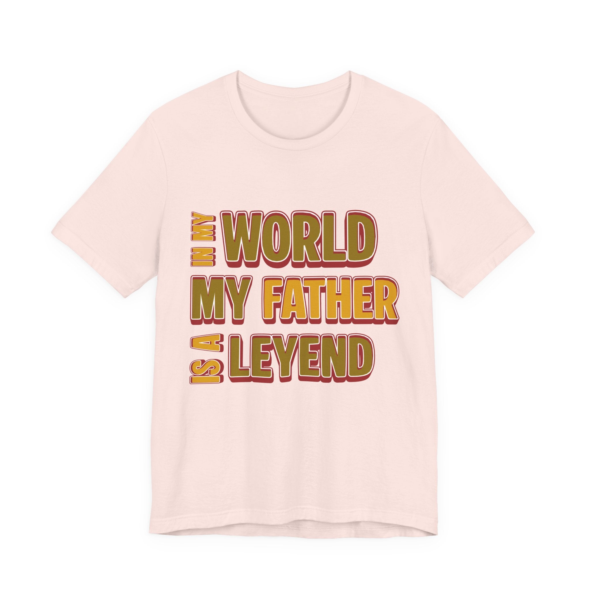 Legendary Father T‑Shirt — "In My World My Father Is A Leyend" Graphic Tee for Dad, Father’s Day Gift